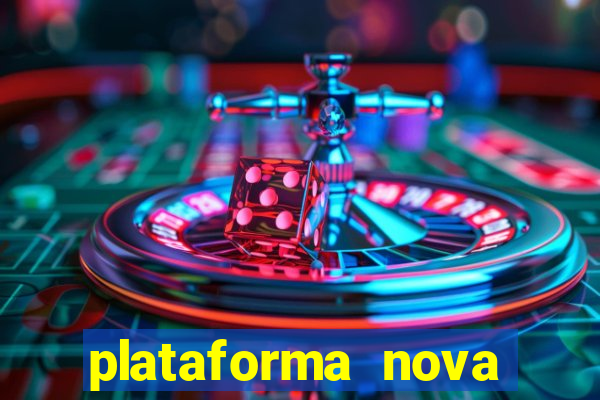 plataforma nova pagando hoje